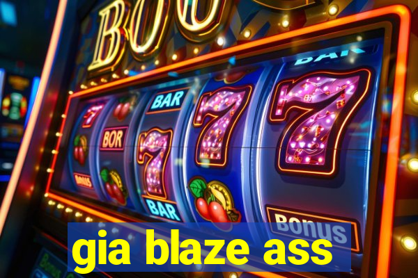 gia blaze ass